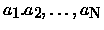 $a_1. a_2, /dots, a_N$