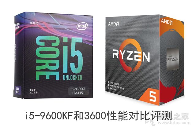 i5-9600KF和R5-3600哪個好,怎么選？i5-9600KF和3600性能對比評測